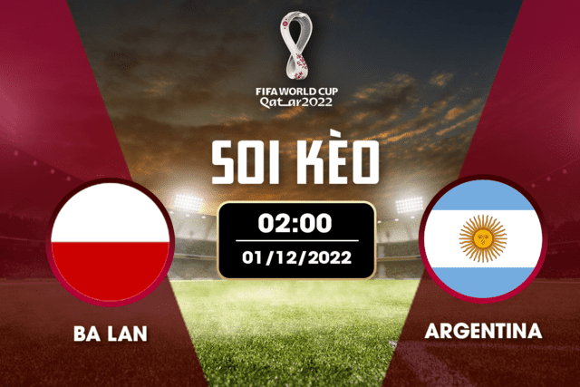 Soi kèo 12betvn Ba Lan vs Argentina, 01/12/2022 - World Cup